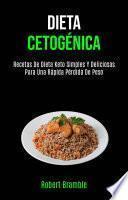 Dieta Cetogénica: Recetas De Dieta Keto Simples Y Deliciosas Para Una Rápida Pérdida De Peso