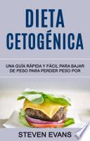 Dieta Cetogénica: Una Guía Rápida Y Fácil Para Bajar De Peso Para Perder Peso Por