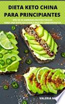 DIETA KETO CHINA PARA PRINCIPIANTES MÁS DE 50 SABROSAS RECETAS FÁCILES PARA UNA DIETA SALUDABLE BAJA EN CARBOHIDRATOS