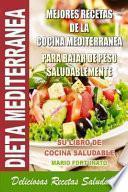 Dieta Mediterranea - Mejores Recetas de la Cocina Mediterranea Para Bajar de Peso Saludablemente
