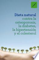 Dieta natural contra la osteoporosis, la diabetes, la hipertensión y el colesterol
