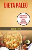 Dieta Paleo : La Dieta Paleo Completa Para Perder Peso Para Principiantes