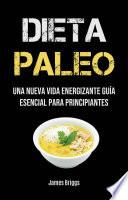 Dieta Paleo: Una Nueva Vida Energizante Guía Esencial Para Principiantes