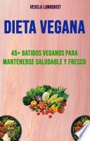 Dieta Vegana: 45+ Batidos Veganos Para Mantenerse Saludable Y Fresco