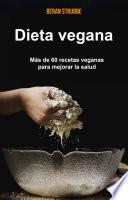 Dieta vegana: más de 60 recetas veganas para mejorar la salud