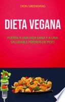 Dieta Vegana: Puerta A Una Vida Sana Y A Una Saludable Pérdida De Peso