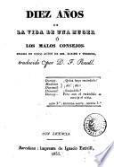 Diez años de la vida de una muger, ó, Los malos consejos