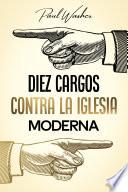 Diez cargos contra la iglesia moderna