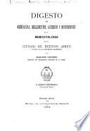 Digesto de ordenanzas, reglamentos, acuerdos y disposiciones de la municipalidad de la ciudad de Buenos Aires...