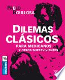 Dilemas clásicos para mexicanos y otros supervivientes