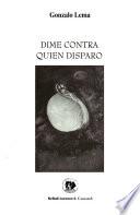 Dime contra quien disparo