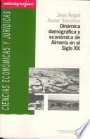 Dinámica demográfica y económica de Almería en el Siglo XX