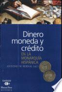 Dinero, moneda y crédito en la monarquía hispánica