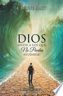 Dios Ayuda a Los Que No Pueden Ayudarse