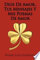 Dios De Amor, Tus Mensajes Y Mis Poemas De Amor