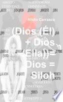 (Dios (Él) + Dios (Ella))= Dios = Siloh