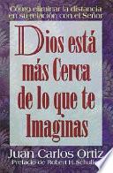Dios Está Más Cerca de lo Que Te Imaginas