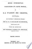 Dios inmortal padeciendo en carne mortal ó la Pasión de Cristo