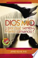Dios mio, ¿por qué siento tanto cansancio?