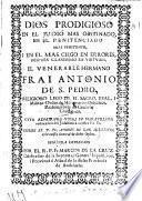 Dios prodigioso en el judio mas obstinado ... y el mas ciego en errores, despues clarissimo en virtudes, el venerable hermano Frai Antonio de S. Pedro Religioso leza de el... Real y militar Orden de Mercenarios Descalzos ... cuya ... vida..