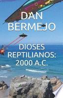 Dioses Reptilianos: 2000 A.C.