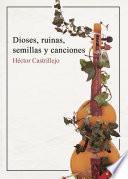 Dioses, ruinas, semillas y canciones