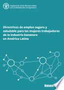Directrices de empleo seguro y saludable para las mujeres trabajadoras de la industria bananera en América Latina