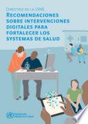Directriz de la OMS: recomendaciones sobre intervenciones digitales para fortalecer los sistemas de salud