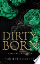 Dirty Born A Dark Mafia Romance