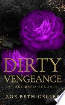 Dirty Vengeance A Dark Mafia Romance