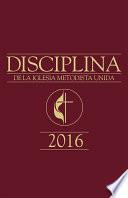 Disciplina de La Iglesia Metodista Unida 2016