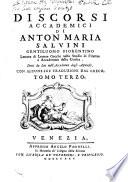 DISCORSI ACCADEMICI DI ANTON MARIA SALVINI, Gentiluomo Fiorentino Lettore di Lettere Greche nello Studio di Firenze e Accademico della Crusca