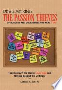 Discovering the Passion Thieves of Success and Unleashing the Real You