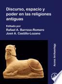 Discurso, espacio y poder en las religions antiguas