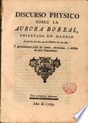 Discurso physico sobre la aurora boreal observada en Madrid la noche del dia 24 de octubre de este año