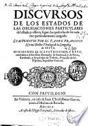 Discursos de los estados de las obligaciones particulares del estado y officio segun las quales ha de ser cada vno particularmente juzgado
