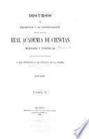 Discursos de recepción y de contestación leídos ante la Real academia de ciencias morales y políticas...