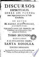 Discursos espirituales sobre los assumptos mas importantes para la vida christiana