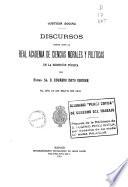 Discursos leídos ante la Real Academia de Ciencias Morales y Políticas en la recepción pública del Ilmo. Señor D. Eduardo Dato Iradier, el día 15 de mayo de 1910