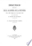 Discursos leidos ante la real academia de la historia en la junta publica de 20 de Junio de 1897 por --- y Juan Babiliha Garcia