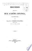 Discursos leídos ante la Real Academia Español, en la recepción pública del Exemo. Sr. D. Enrique de Saavedra, marqués de Auñon, el día 14 de mayo de 1863