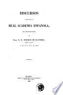 Discursos leidos ante la Real Academia Española en la recepcion pública del Excmo Sr. D. Enrique de Saavedra, Marqués de Auñon, el dia 14 de mayo de 1863