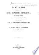 Discursos leídos ante la Real Academia Sevillana de Buenas Letras el 26 de abril de 1892 por el Excmo. señor d. Juan Pérez de Guzmán y Boza, duque de t'Serclaes y el Sr. d. Manuel Gómez Imaz en la recepción del primero