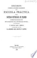 Discursos leídos en la solemne inauguración de la Escuela Práctica de la Sociedad Histológica de Madrid celebrada el dia 30 de abril de 1876 en el Paraninfo de la Universidad Central