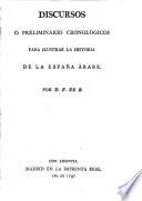 Discursos Ó Preliminares Cronológicos Para Ilustrar La Historia De La España Árabe