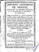 Discursos panegiricos de santos, golfo de la passion de Jesus y el proceloso mar de los dolores de Maria