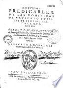 Discursos predicables de las dominicas de Adviento y fiestas de Santos hasta la quaresma