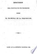 Discusion del projecto de decreto sobre el tribun. de la inquisicion