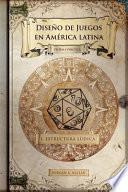 Diseño de Juegos en América Latina: Estructura Lúdica
