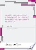 Diseño, implementación y evaluación de unidades didácticas de matemáticas en MAD 4